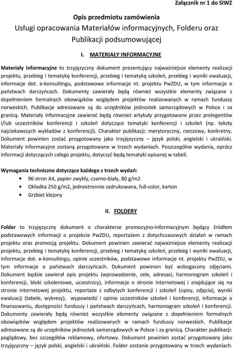 i wyniki ewaluacji, informacje dot. e-konsultingu, podstawowe informacje nt. projektu PwZDU, w tym informacje o państwach darczyńcach.
