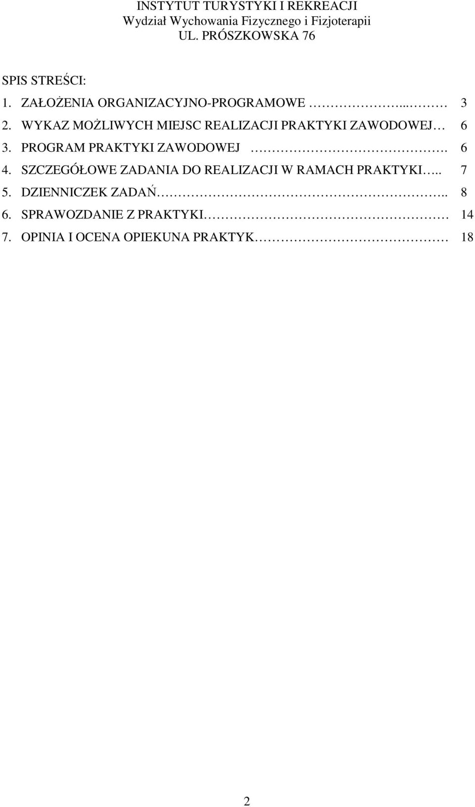 WYKAZ MOŻLIWYCH MIEJSC REALIZACJI PRAKTYKI ZAWODOWEJ 6 3. PROGRAM PRAKTYKI ZAWODOWEJ. 6 4.