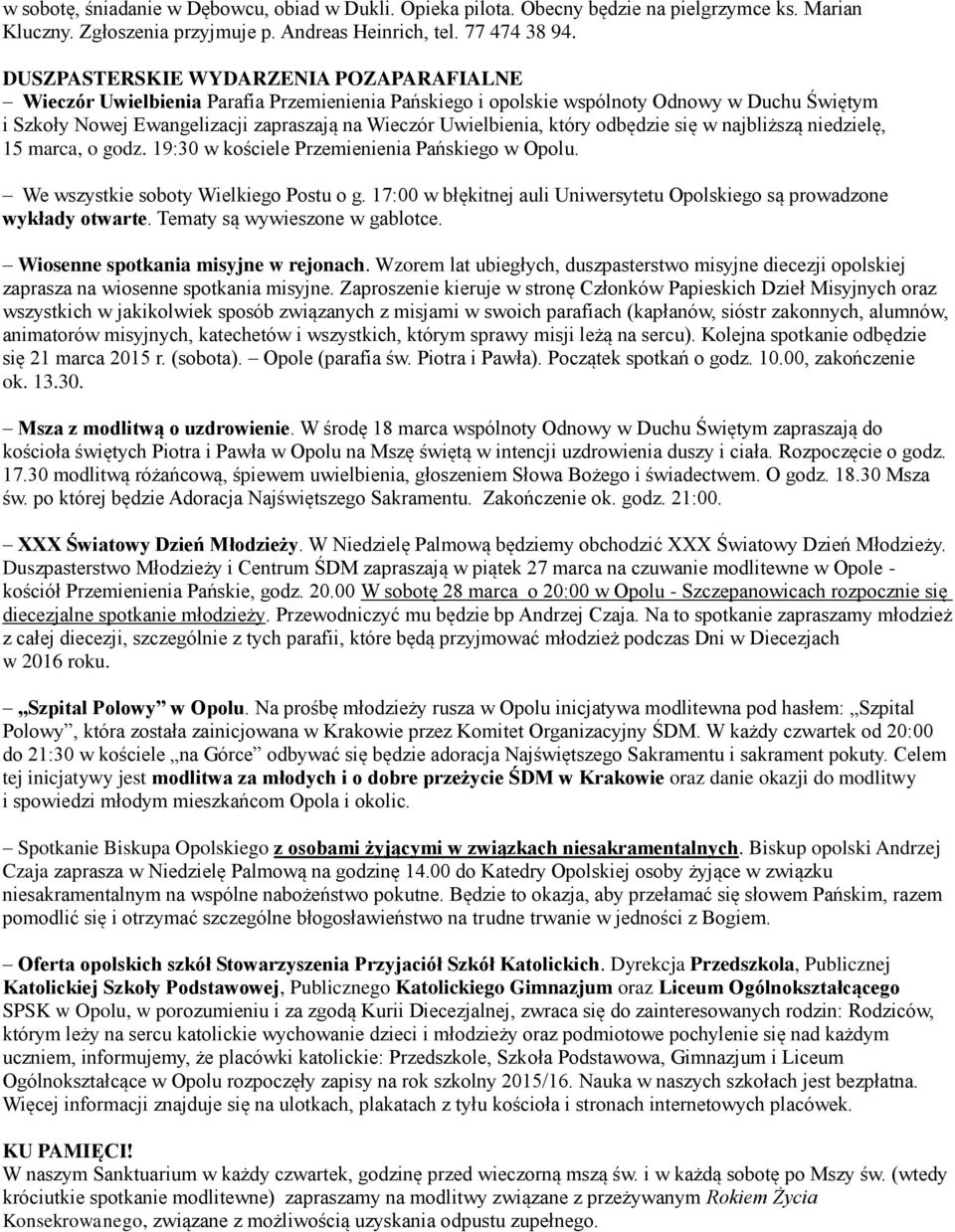 Uwielbienia, który odbędzie się w najbliższą niedzielę, 15 marca, o godz. 19:30 w kościele Przemienienia Pańskiego w Opolu. We wszystkie soboty Wielkiego Postu o g.