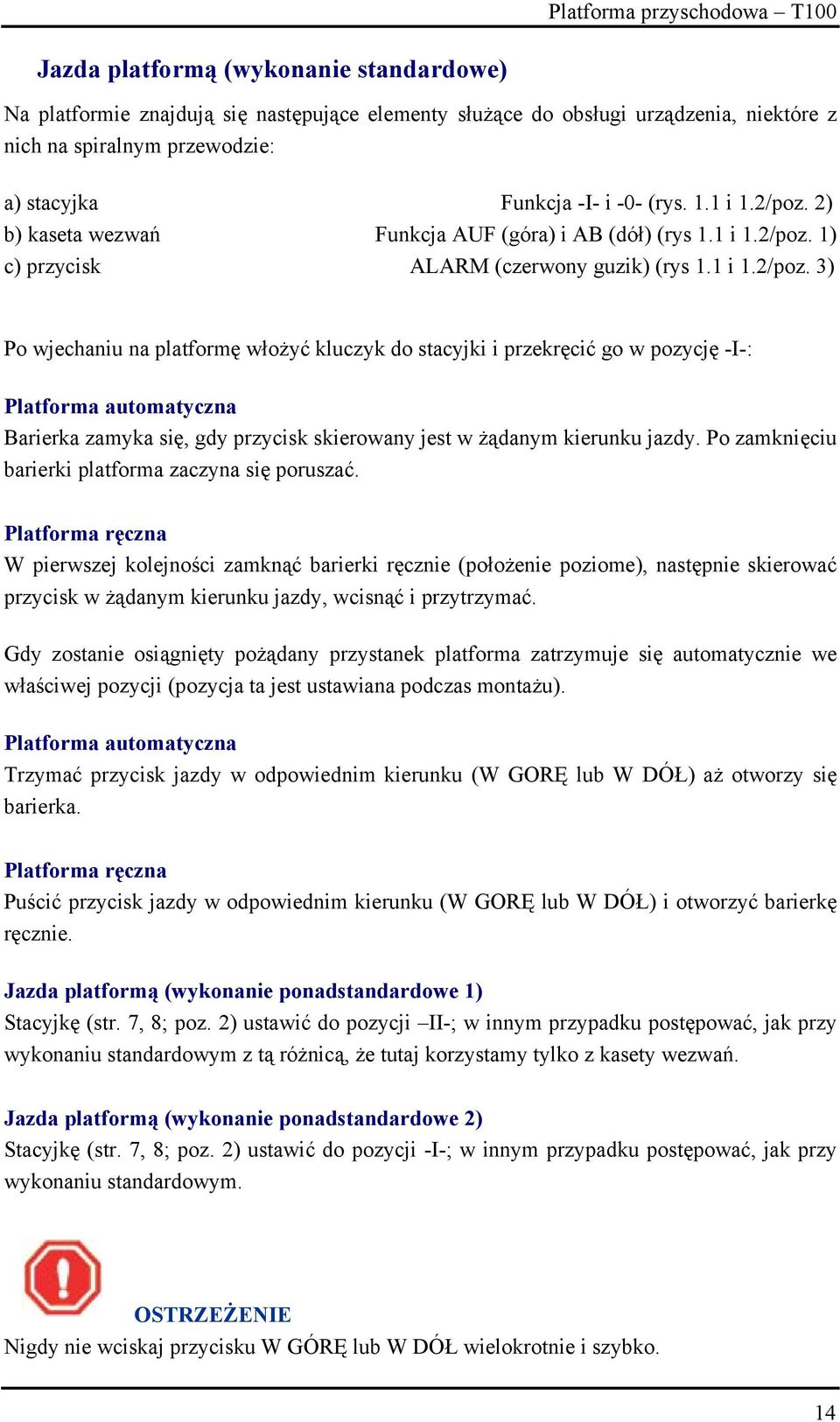 Po zamknięciu barierki platforma zaczyna się poruszać.
