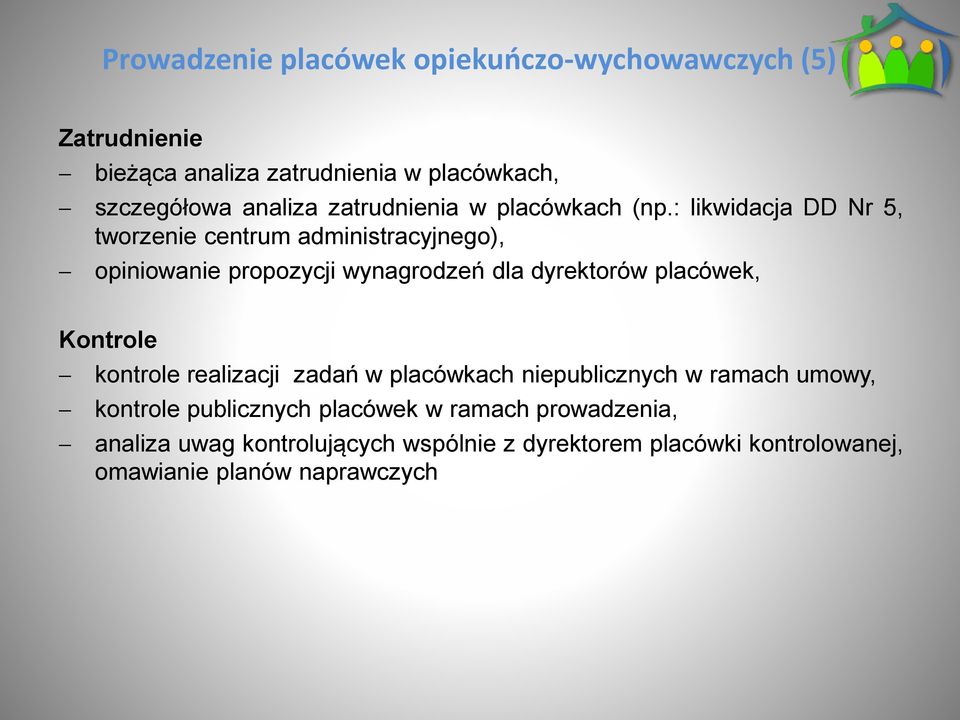 : likwidacja DD Nr 5, tworzenie centrum administracyjnego), opiniowanie propozycji wynagrodzeń dla dyrektorów placówek,