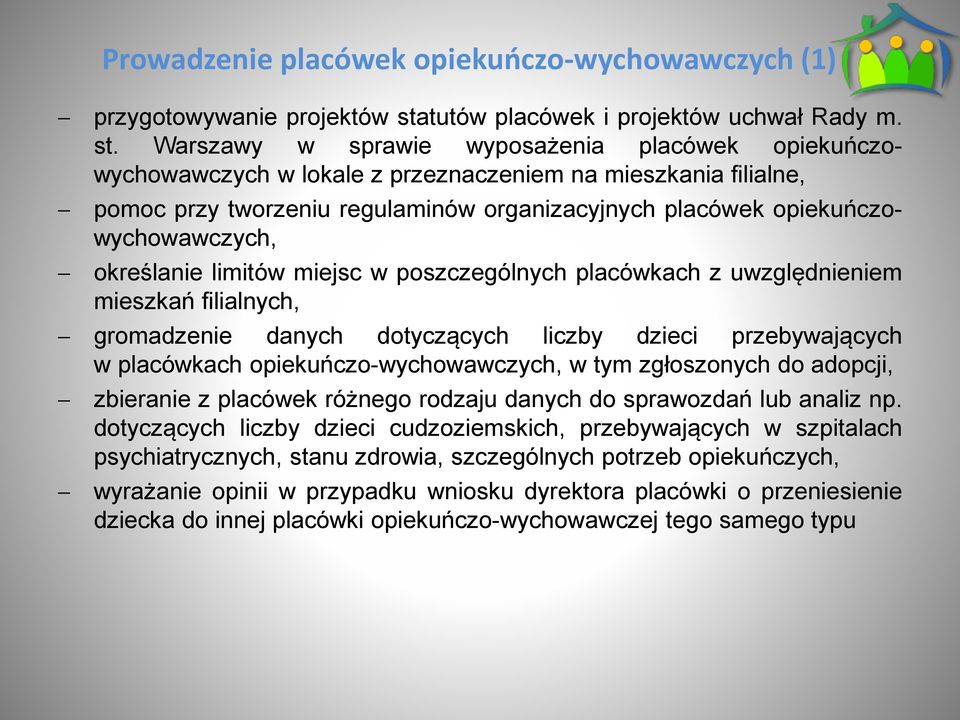 Warszawy w sprawie wyposażenia placówek opiekuńczowychowawczych w lokale z przeznaczeniem na mieszkania filialne, pomoc przy tworzeniu regulaminów organizacyjnych placówek opiekuńczowychowawczych,