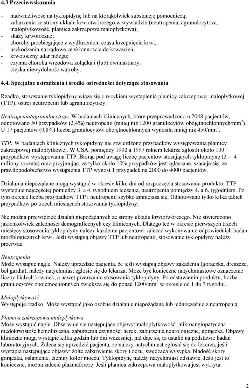 czynna choroba wrzodowa żołądka i (lub) dwunastnicy; - ciężka niewydolność wątroby. 4.