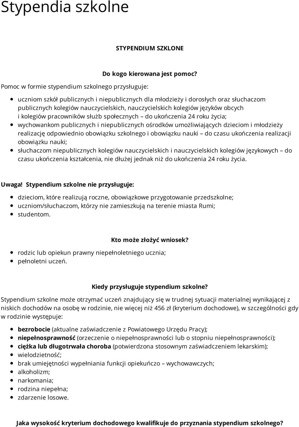 społecznych do ukończenia 24 roku życia; wychowankom publicznych i niepublicznych ośrodków umożliwiających dzieciom i młodzieży realizację odpowiednio obowiązku szkolnego i obowiązku nauki do czasu