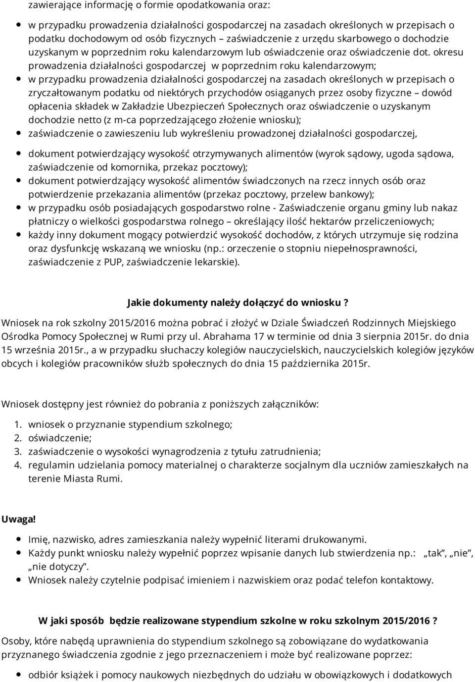 okresu prowadzenia działalności gospodarczej w poprzednim roku kalendarzowym; w przypadku prowadzenia działalności gospodarczej na zasadach określonych w przepisach o zryczałtowanym podatku od