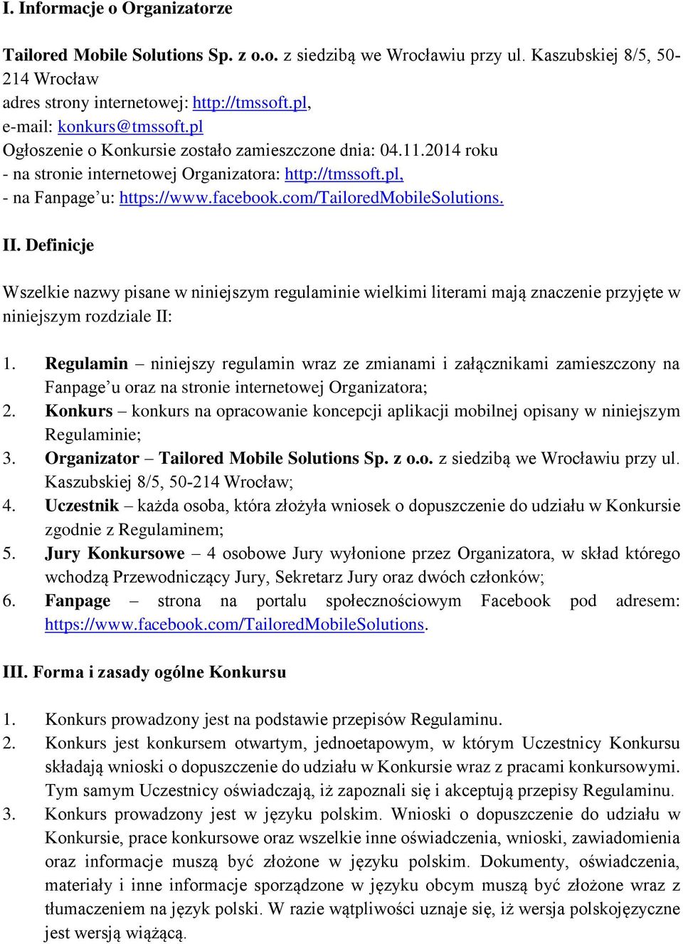 com/tailoredmobilesolutions. II. Definicje Wszelkie nazwy pisane w niniejszym regulaminie wielkimi literami mają znaczenie przyjęte w niniejszym rozdziale II: 1.