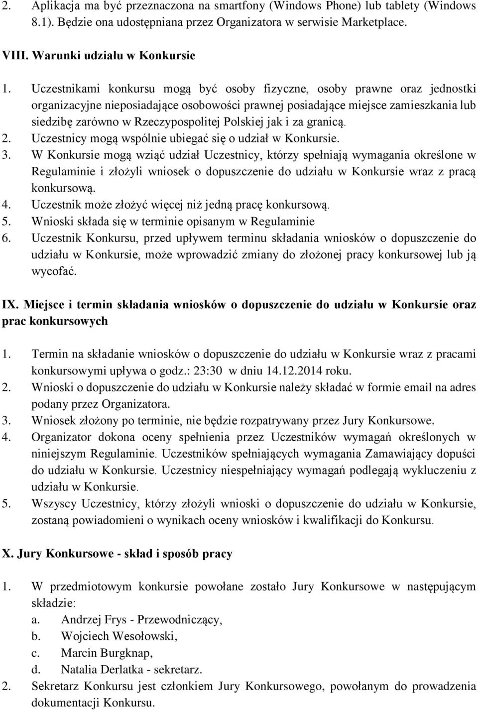 Polskiej jak i za granicą. 2. Uczestnicy mogą wspólnie ubiegać się o udział w Konkursie. 3.