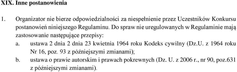 Regulaminu. Do spraw nie uregulowanych w Regulaminie mają zastosowanie następujące przepisy: a.