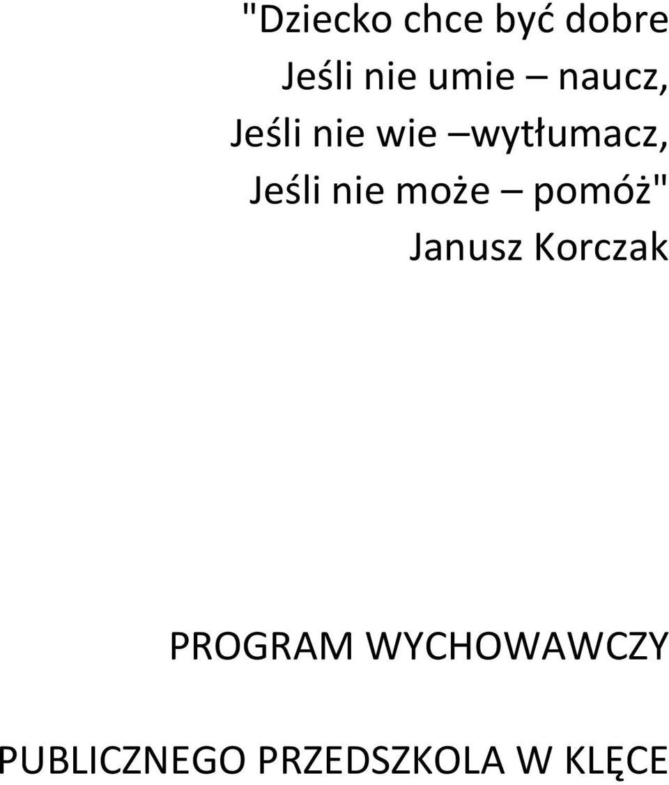 nie może pomóż" Janusz Korczak PROGRAM