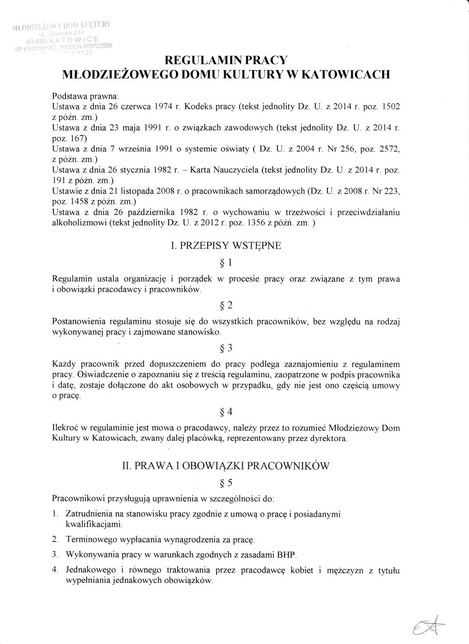) Ustawa z dnia 26 stycznia 1982 r. - Karta Nauczyciela (tekst jednolity Dz. U. z 2014 r. poz. l9l zpohn.zm.) Ustawie z dnia 21 listopada 2008 r. o pracownikach samorz4dowych (Dz. U. 22008 r.