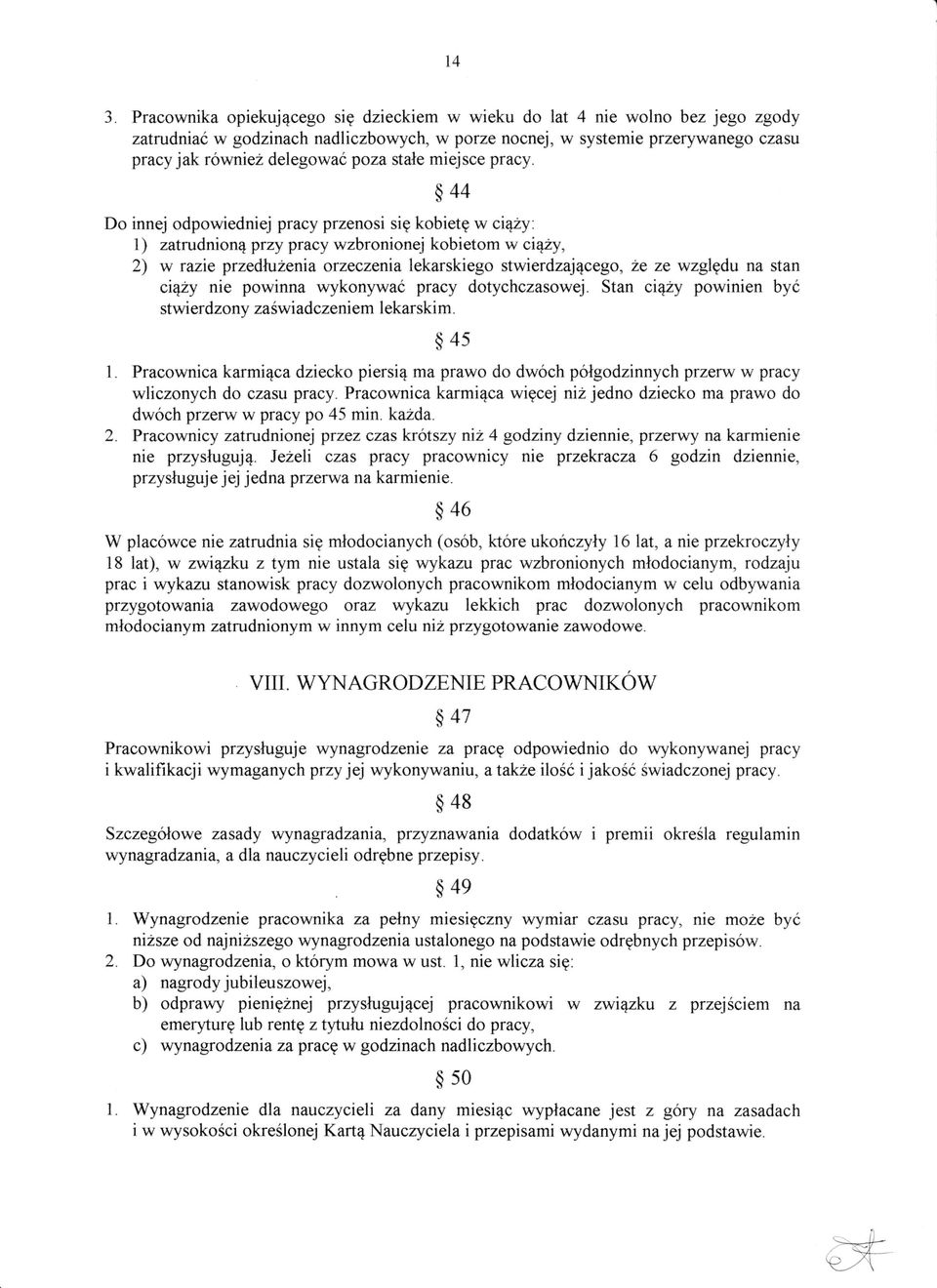 1) zatrudnion4 przy pracy wzbronionej kobietom w ciq2y, 2) w razie przedluienia orzeczenia lekarskiego stwierdzaj4cego, ze ze wzgledv na stan ciq2y nte powinna wykonywa6 pracy dotychczasowej.