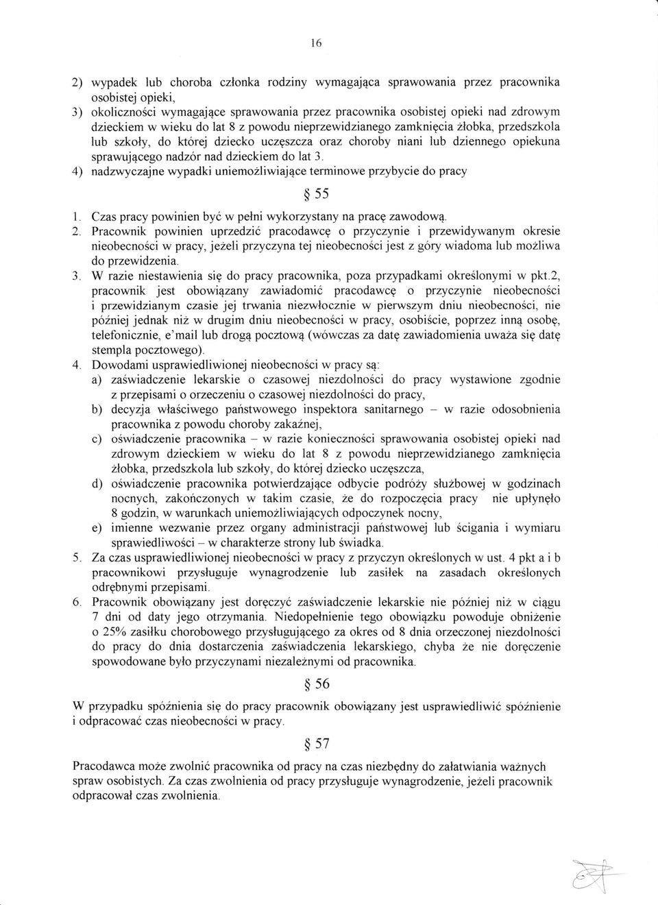 niani lub dziennego opiekuna sprawuj4cego nadz6r nad dzieckiem do lat 3. 4) nadntyczajne wypadki uniemo2liwiai4ce terminowe przybycie do pracy 1 2 a J. 4. 5. 6.