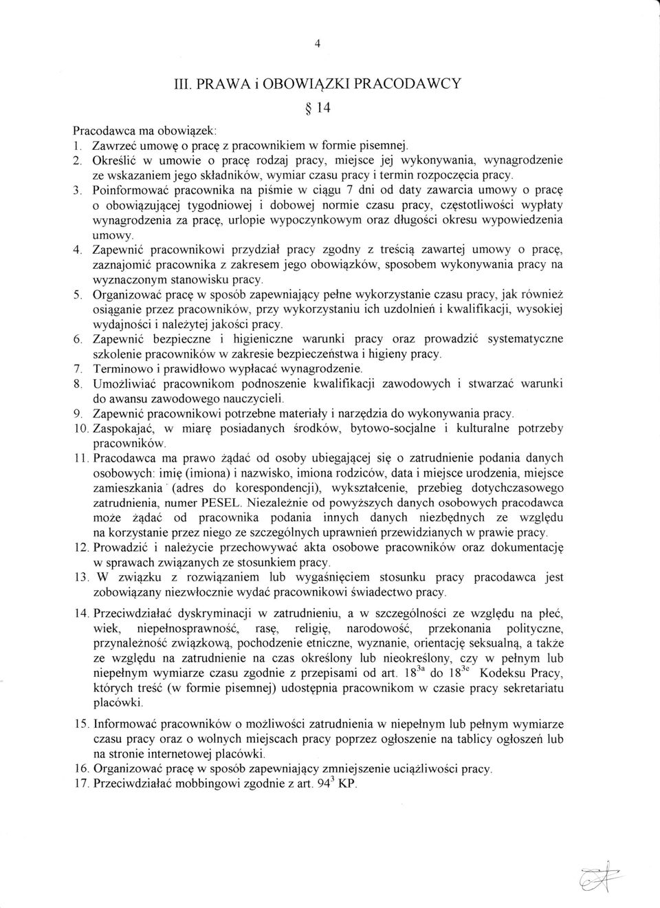 Poinformowad pracownika na pismie w ci4gu 7 dni od daty zawarcia umowy o pracg o obowi4zuj4cej tygodniowej i dobowej normie czasu pracy, czgstotliwo6ci wyplaty wynagrodzenia za pracg, urlopie
