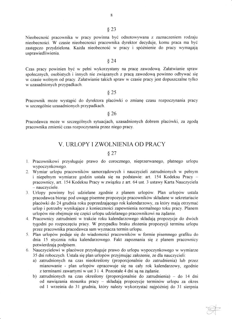 Zalatwianie spraw spolecznych, osobistych i innych nie zwiqzanych z pracq zawodow4 powinno odbywac sig w czasie wolnym od pracy.