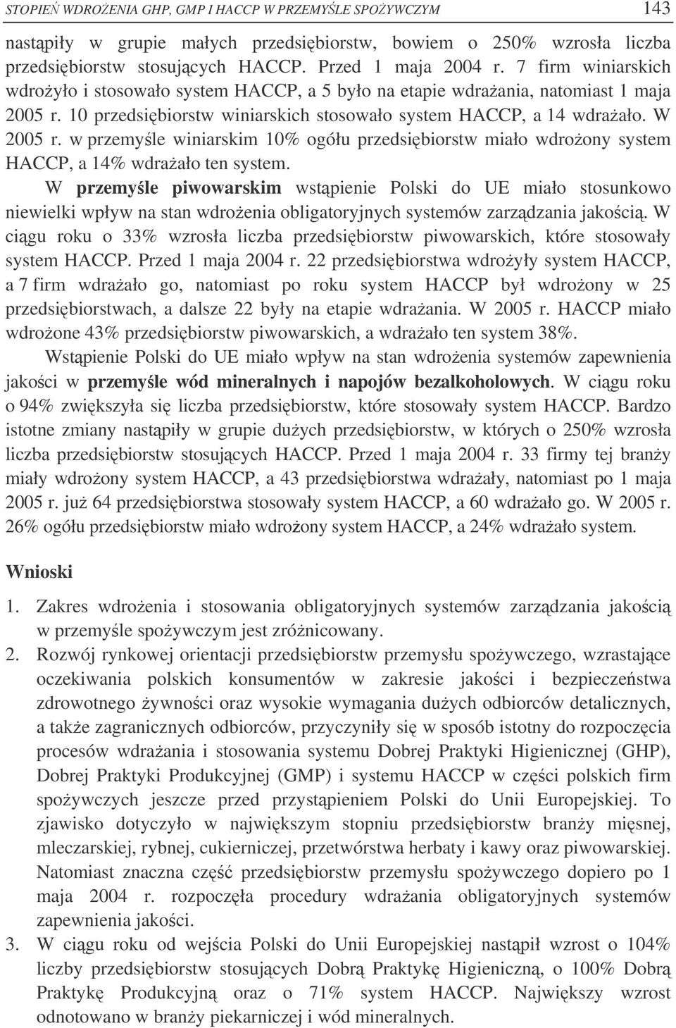 w przemyle winiarskim 10% ogółu przedsibiorstw miało wdroony system HACCP, a 14% wdraało ten system.