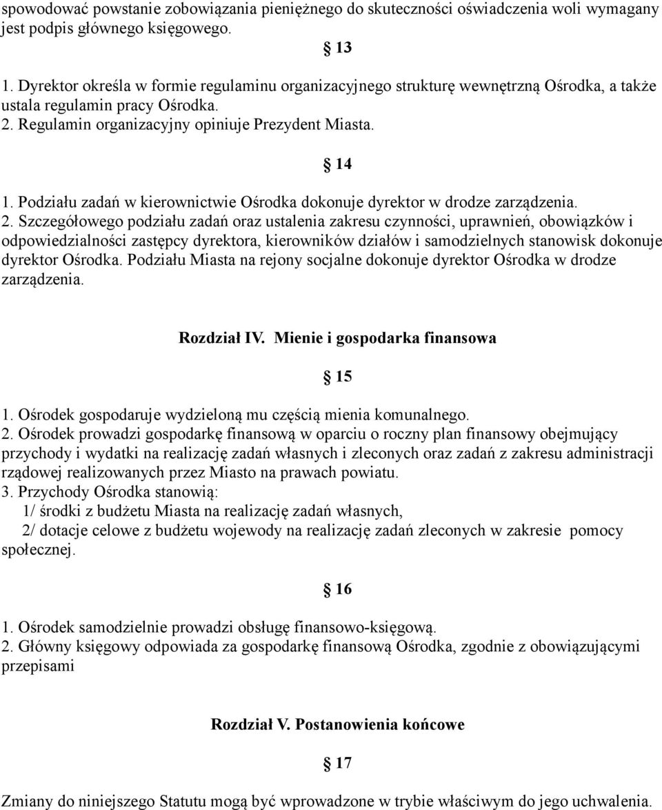 Podziału zadań w kierownictwie Ośrodka dokonuje dyrektor w drodze zarządzenia. 2.