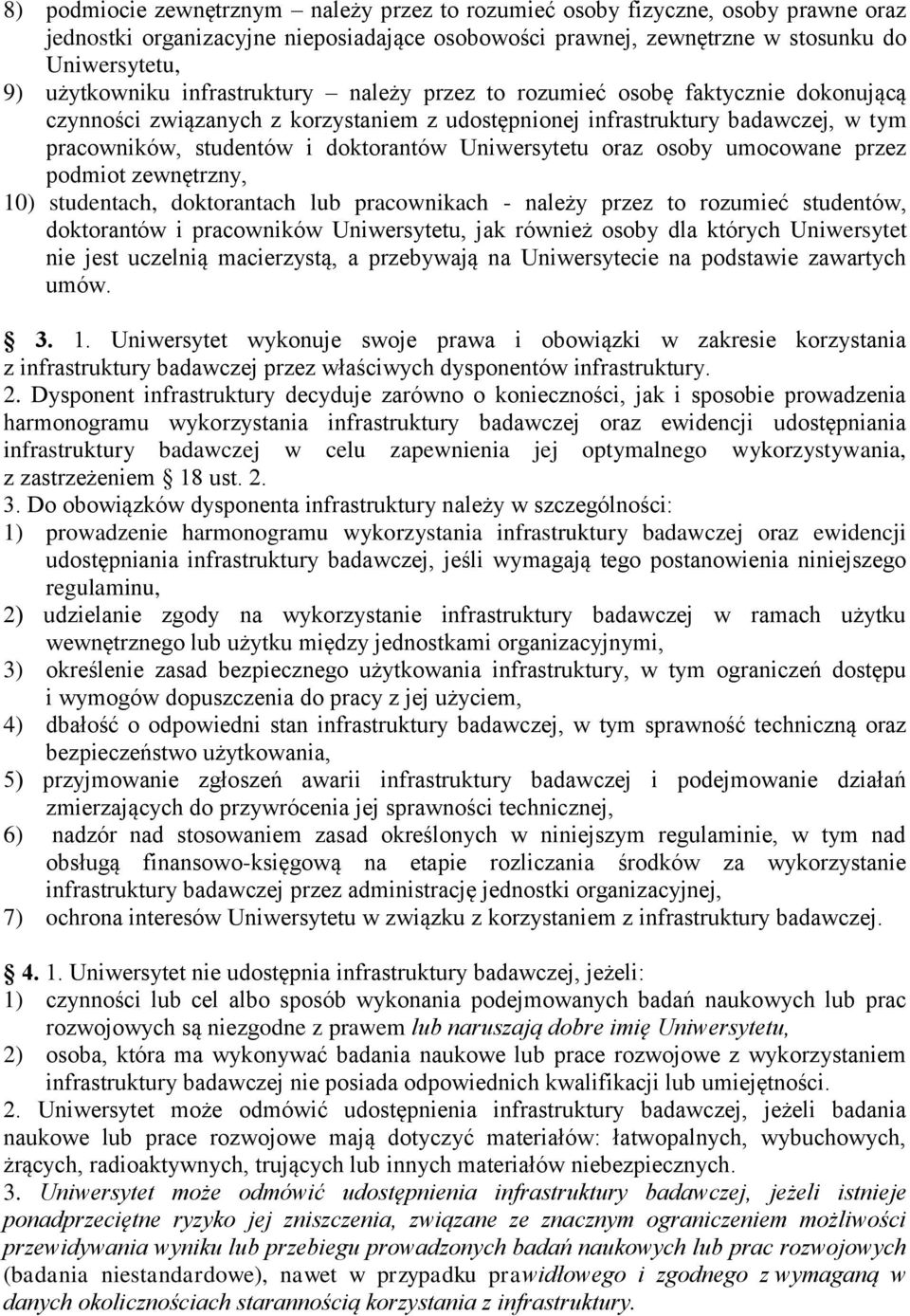 Uniwersytetu oraz osoby umocowane przez podmiot zewnętrzny, 10) studentach, doktorantach lub pracownikach - należy przez to rozumieć studentów, doktorantów i pracowników Uniwersytetu, jak również