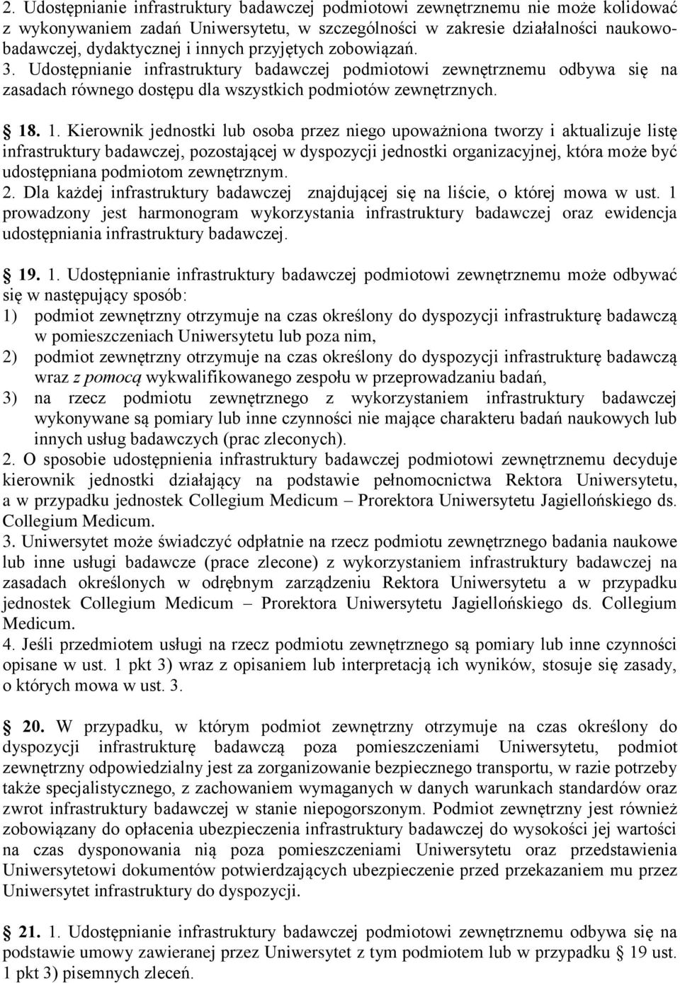 . 1. Kierownik jednostki lub osoba przez niego upoważniona tworzy i aktualizuje listę infrastruktury badawczej, pozostającej w dyspozycji jednostki organizacyjnej, która może być udostępniana