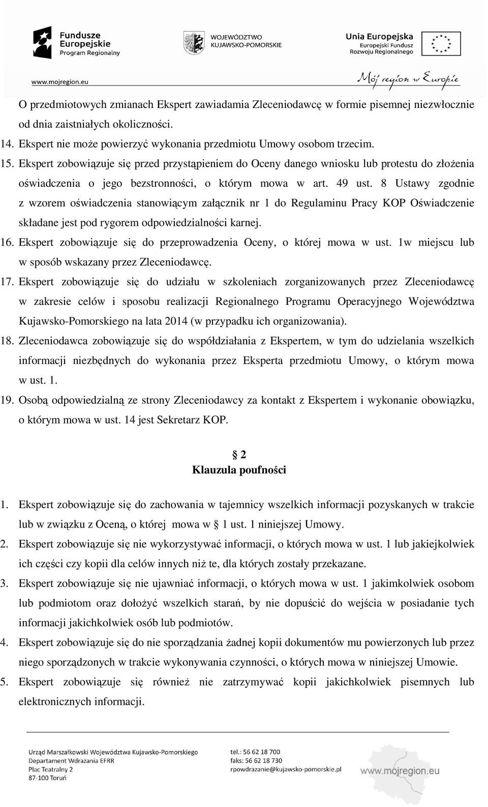 8 Ustawy zgodnie z wzorem oświadczenia stanowiącym załącznik nr 1 do Regulaminu Pracy KOP Oświadczenie składane jest pod rygorem odpowiedzialności karnej. 16.