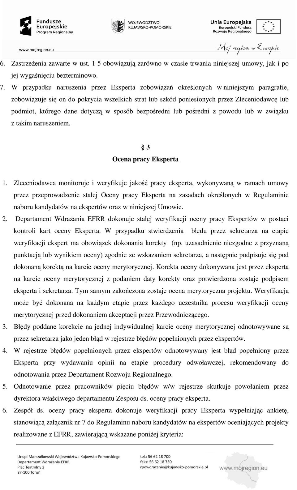 dane dotyczą w sposób bezpośredni lub pośredni z powodu lub w związku z takim naruszeniem. 3 Ocena pracy Eksperta 1.