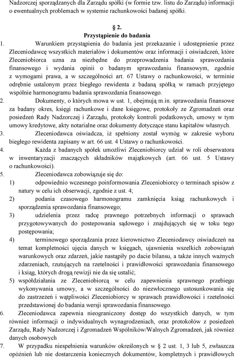 przeprowadzenia badania sprawozdania finansowego i wydania opinii o badanym sprawozdaniu finansowym, zgodnie z wymogami prawa, a w szczególności art.