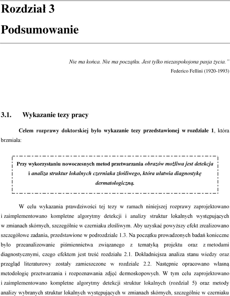 jest detekcja i analiza struktur lokalnych czerniaka złośliwego, która ułatwia diagnostykę dermatologiczną.