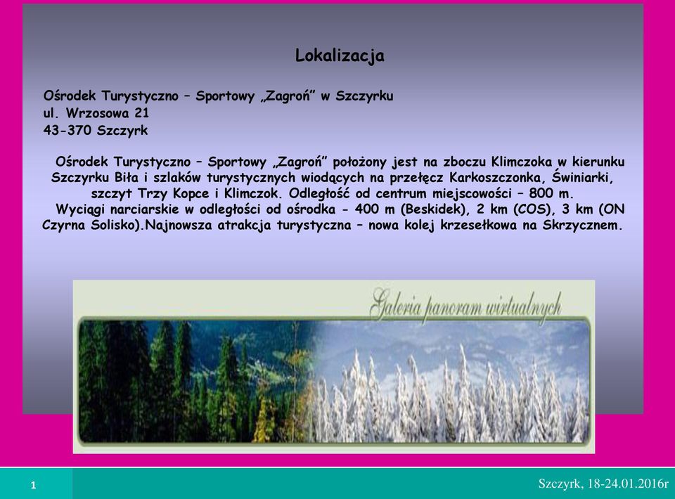 szlaków turystycznych wiodących na przełęcz Karkoszczonka, winiarki, szczyt Trzy Kopce i Klimczok.