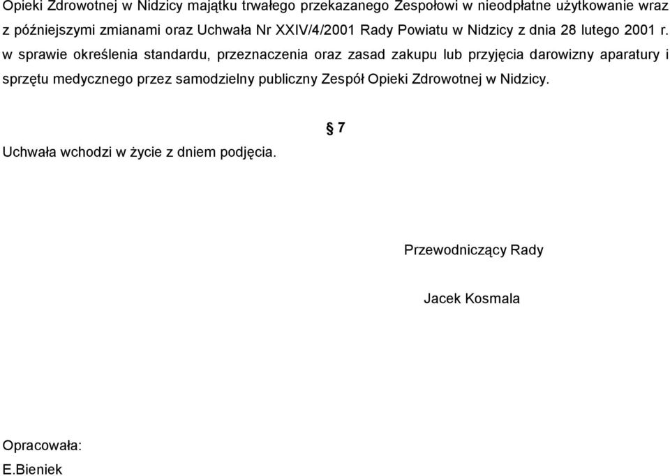 w sprawie określenia standardu, przeznaczenia oraz zasad zakupu lub przyjęcia darowizny aparatury i sprzętu medycznego