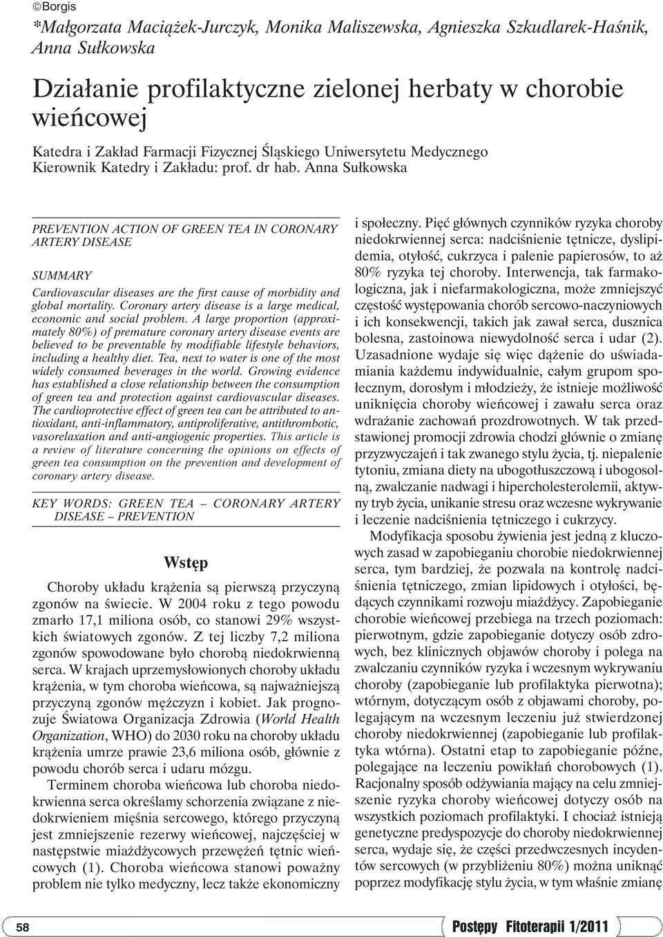 Anna Sułkowska PREVENTION ACTION OF GREEN TEA IN CORONARY ARTERY DISEASE SUMMARY Cardiovascular diseases are the first cause of morbidity and global mortality.