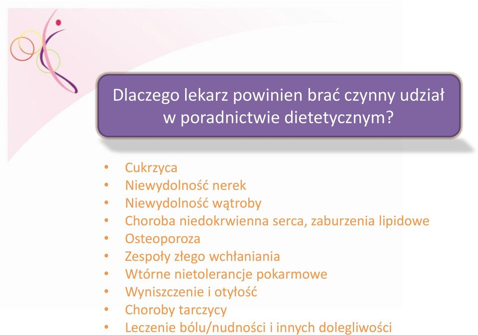 zaburzenia lipidowe Osteoporoza Zespoły złego wchłaniania Wtórne nietolerancje