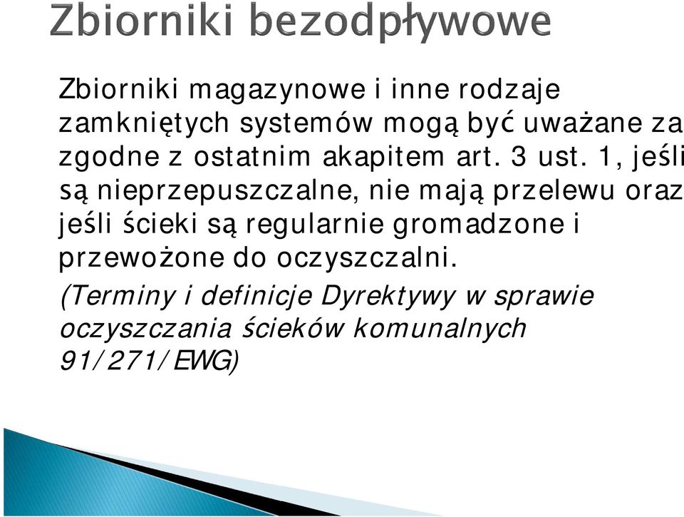 1, je li nieprzepuszczalne, nie maj przelewu oraz je li cieki s regularnie