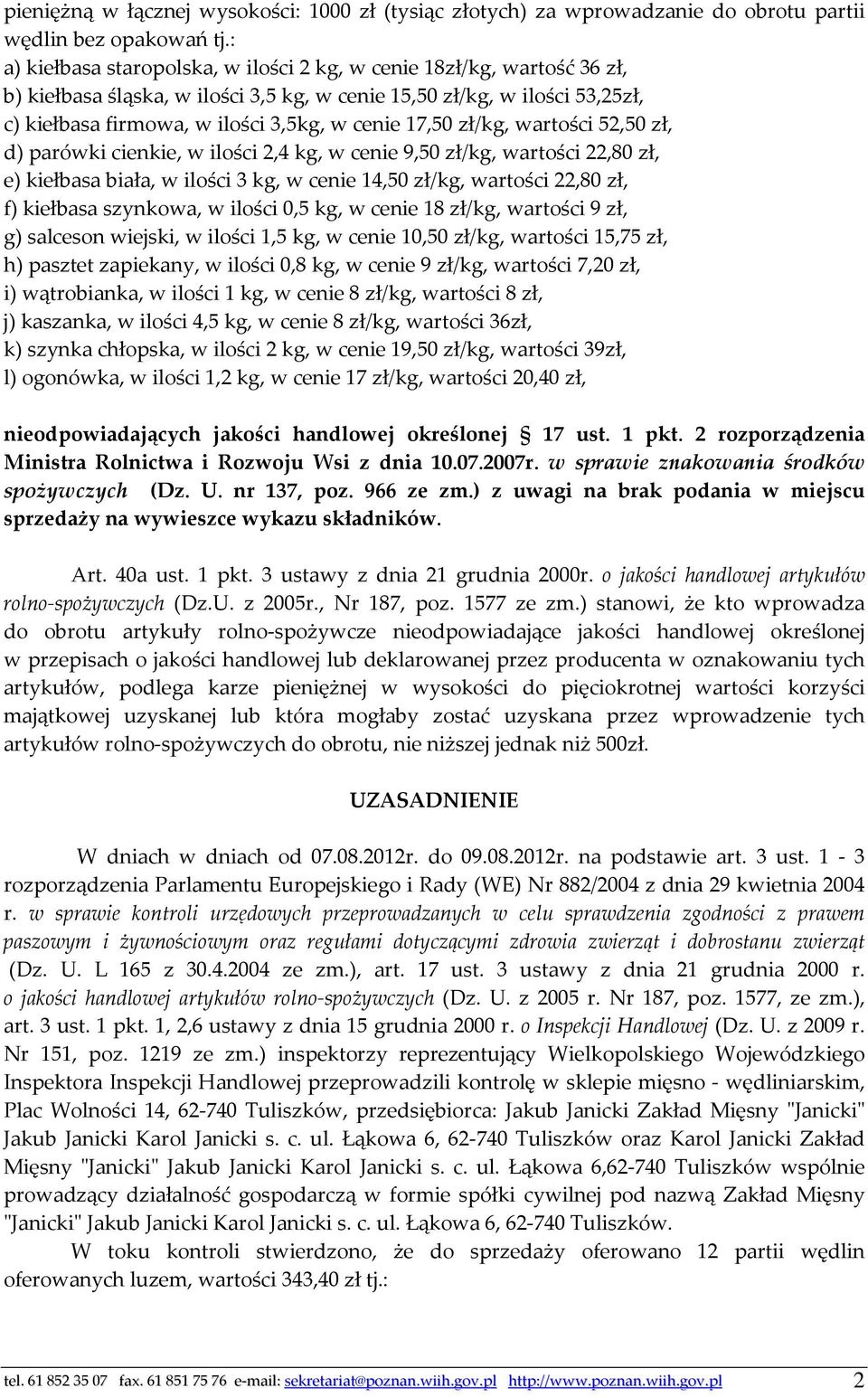 17,50 zł/kg, wartości 52,50 zł, d) parówki cienkie, w ilości 2,4 kg, w cenie 9,50 zł/kg, wartości 22,80 zł, e) kiełbasa biała, w ilości 3 kg, w cenie 14,50 zł/kg, wartości 22,80 zł, f) kiełbasa