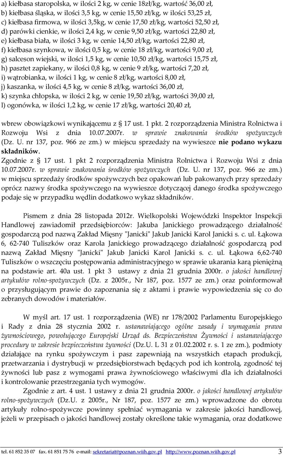 szynkowa, w ilości 0,5 kg, w cenie 18 zł/kg, wartości 9,00 zł, g) salceson wiejski, w ilości 1,5 kg, w cenie 10,50 zł/kg, wartości 15,75 zł, h) pasztet zapiekany, w ilości 0,8 kg, w cenie 9 zł/kg,