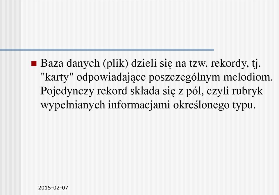 Pojedynczy rekord składa się z pól, czyli rubryk