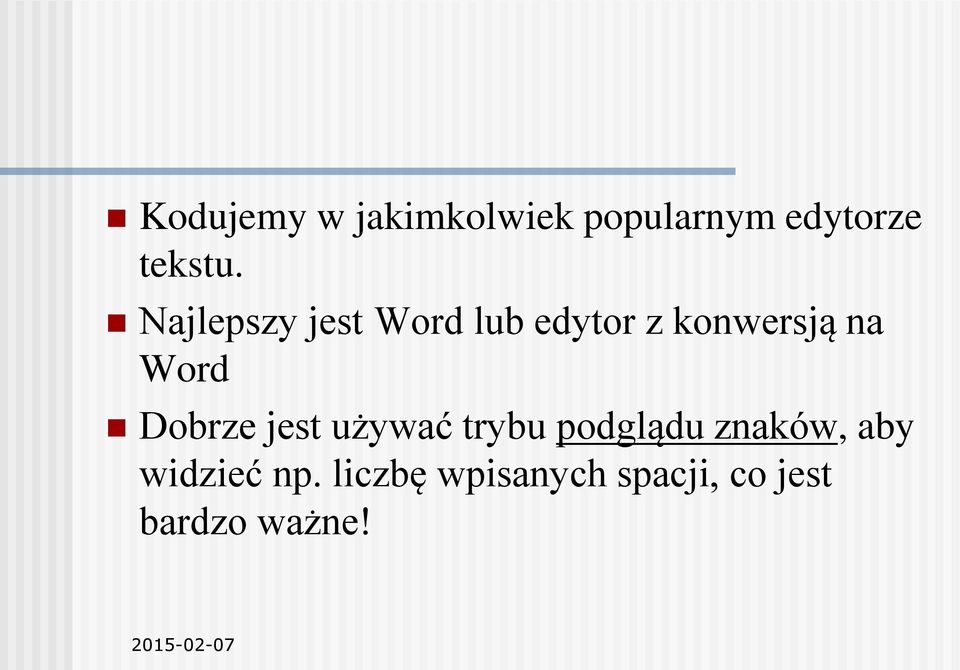 Dobrze jest używać trybu podglądu znaków, aby widzieć