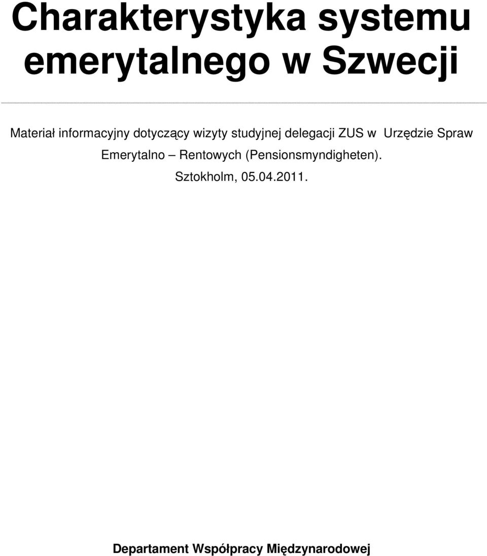 Urzędzie Spraw Emerytalno Rentowych (Pensionsmyndigheten).