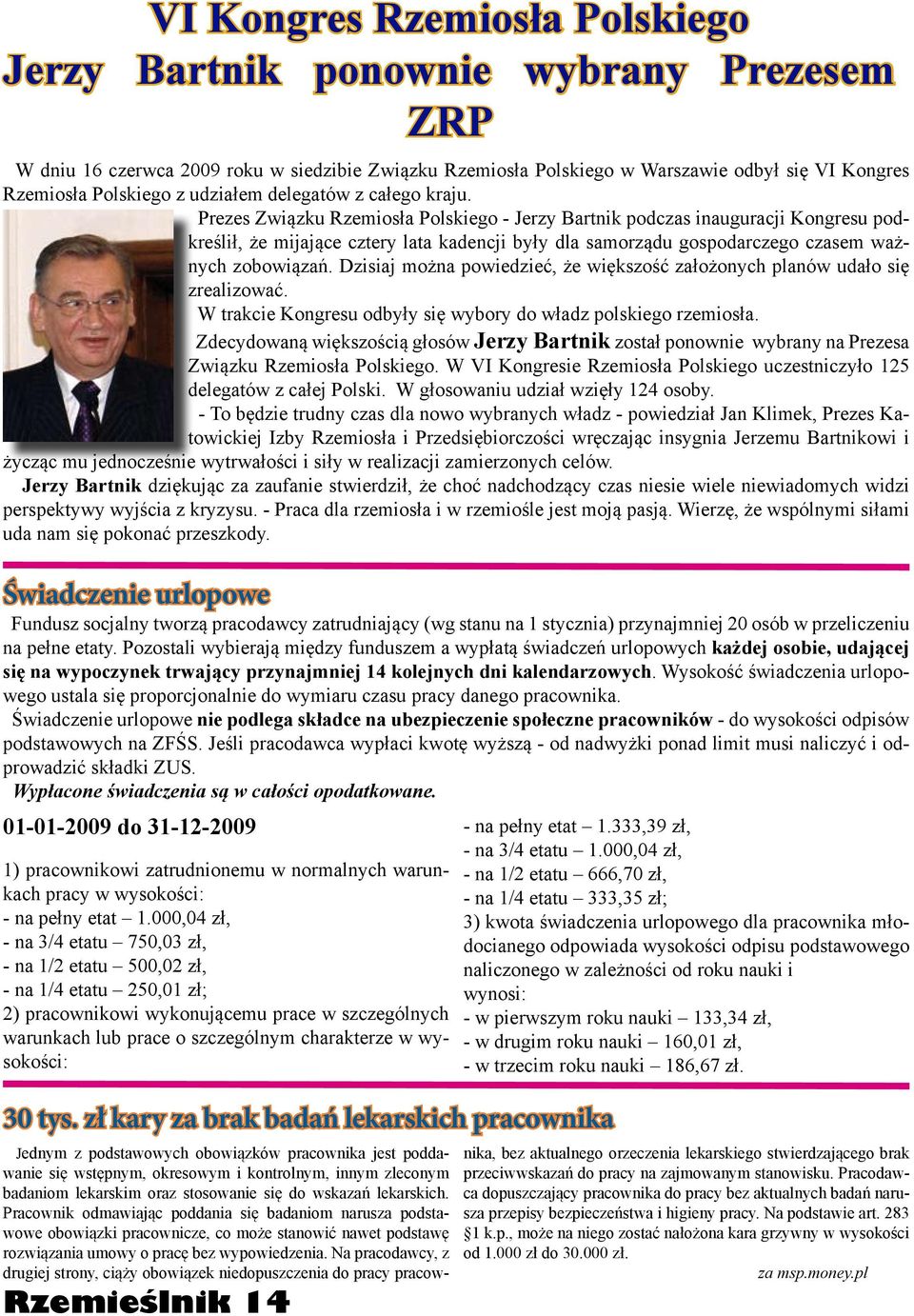 Prezes Związku Rzemiosła Polskiego - Jerzy Bartnik podczas inauguracji Kongresu podkreślił, że mijające cztery lata kadencji były dla samorządu gospodarczego czasem ważnych zobowiązań.