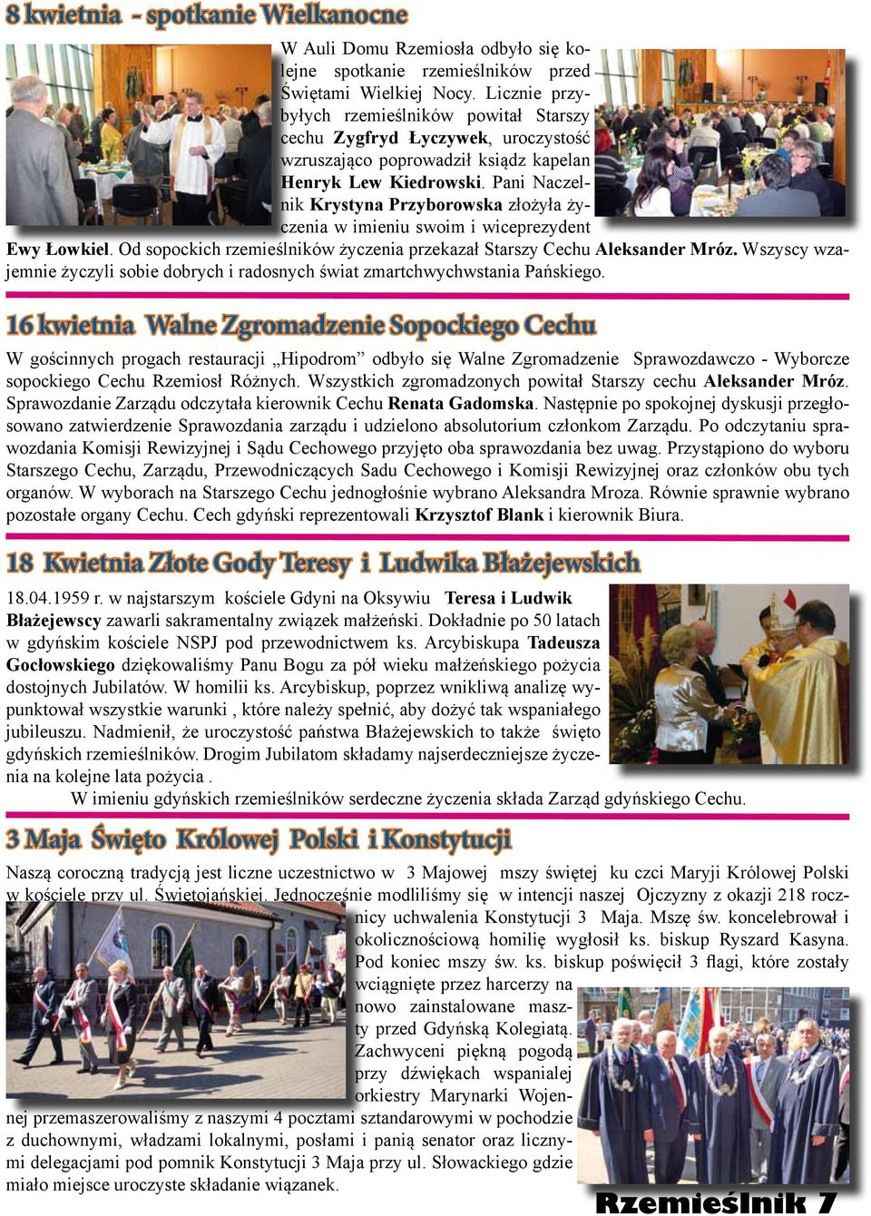 Pani Naczelnik Krystyna Przyborowska złożyła życzenia w imieniu swoim i wiceprezydent Ewy Łowkiel. Od sopockich rzemieślników życzenia przekazał Starszy Cechu Aleksander Mróz.