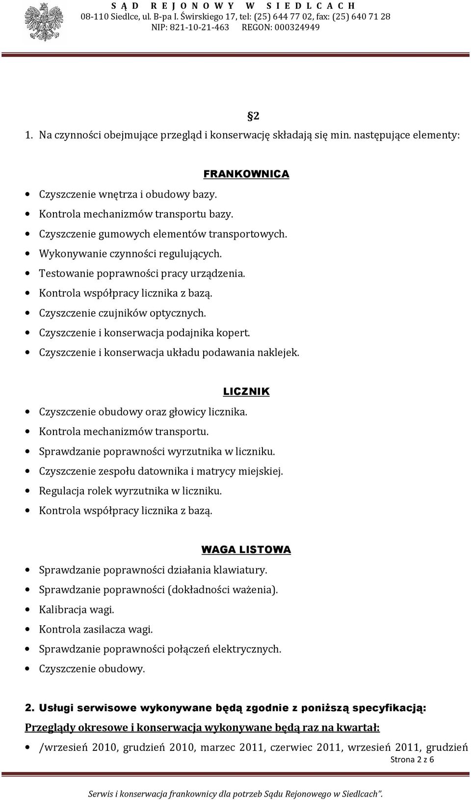 Czyszczenie i konserwacja podajnika kopert. Czyszczenie i konserwacja układu podawania naklejek. LICZNIK Czyszczenie obudowy oraz głowicy licznika. Kontrola mechanizmów transportu.