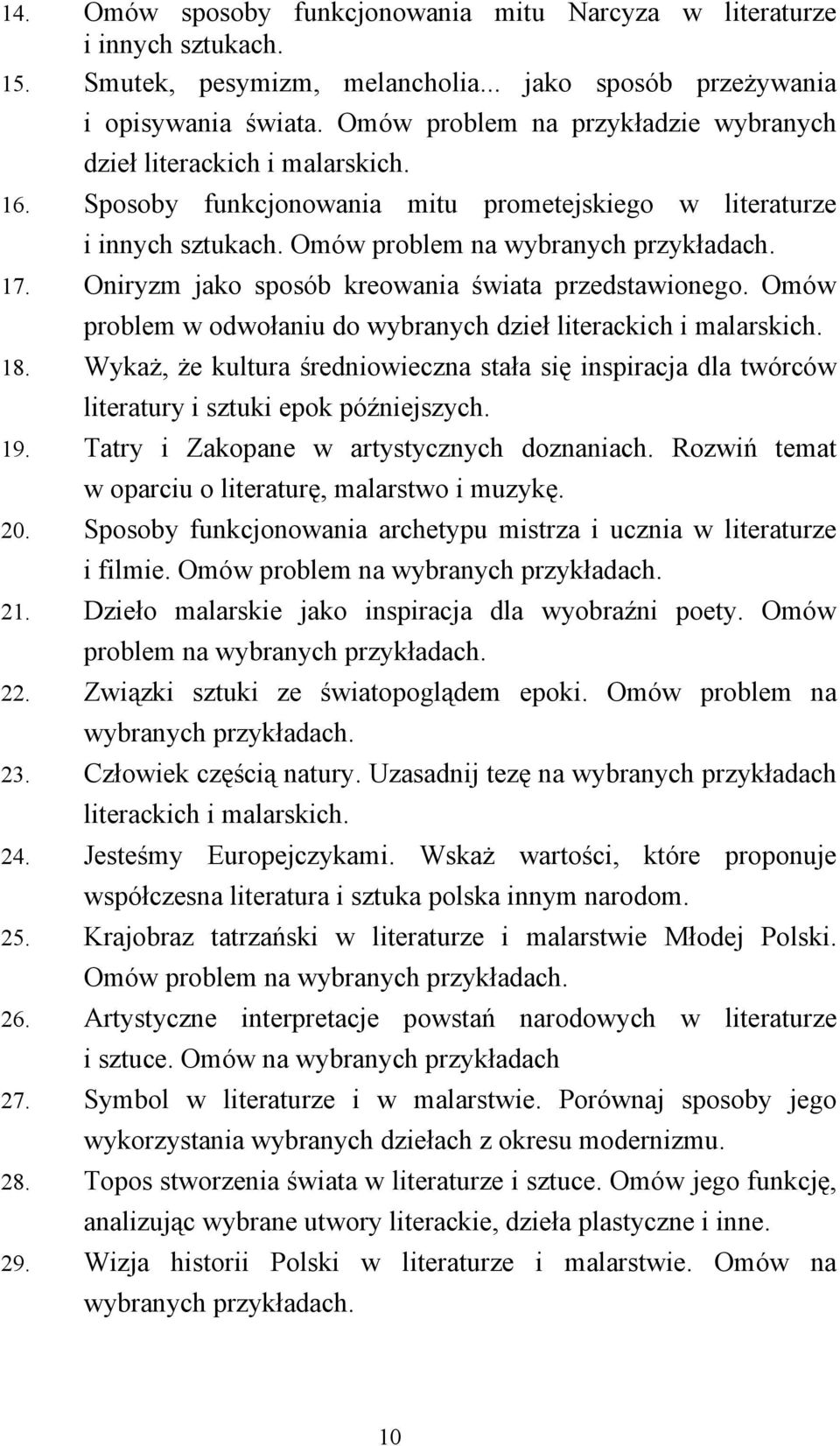 Oniryzm jako sposób kreowania świata przedstawionego. Omów problem w odwołaniu do wybranych dzieł literackich i malarskich. 18.