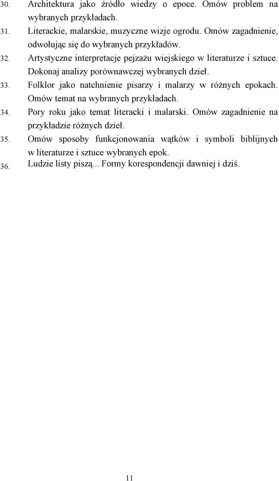 Dokonaj analizy porównawczej wybranych dzieł. 33. Folklor jako natchnienie pisarzy i malarzy w różnych epokach. Omów temat na wybranych przykładach. 34.