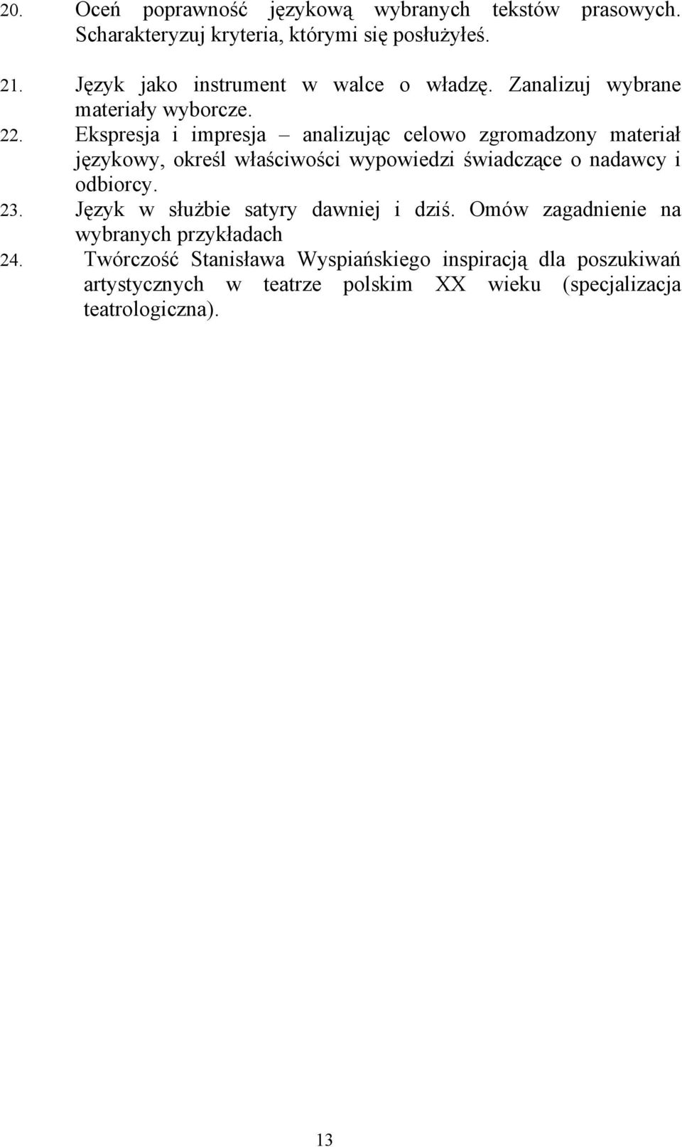 Ekspresja i impresja analizując celowo zgromadzony materiał językowy, określ właściwości wypowiedzi świadczące o nadawcy i odbiorcy. 23.