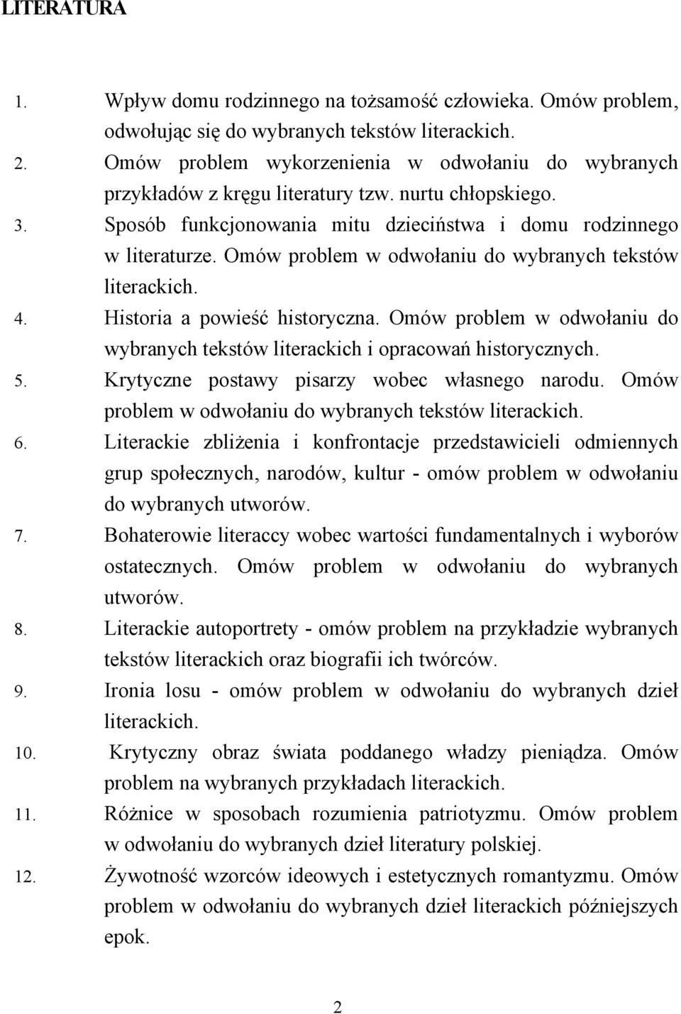 Omów problem w odwołaniu do wybranych tekstów literackich. 4. Historia a powieść historyczna. Omów problem w odwołaniu do wybranych tekstów literackich i opracowań historycznych. 5.