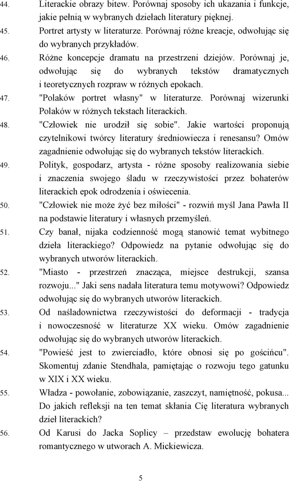 Porównaj je, odwołując się do wybranych tekstów dramatycznych i teoretycznych rozpraw w różnych epokach. 47. "Polaków portret własny" w literaturze.