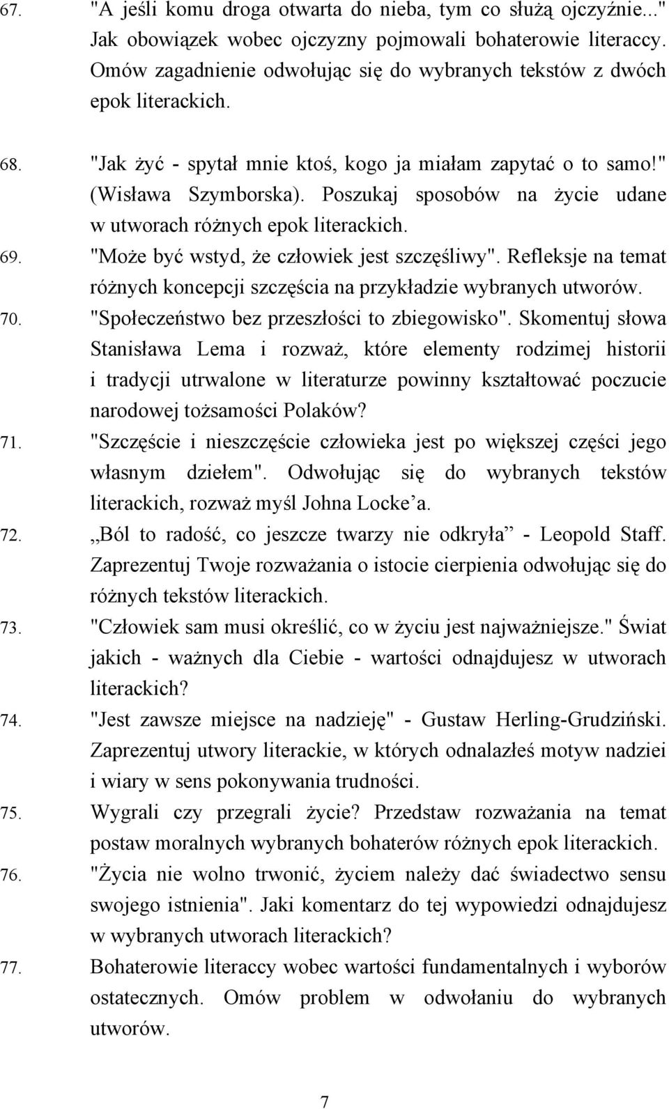 Poszukaj sposobów na życie udane w utworach różnych epok literackich. 69. "Może być wstyd, że człowiek jest szczęśliwy".