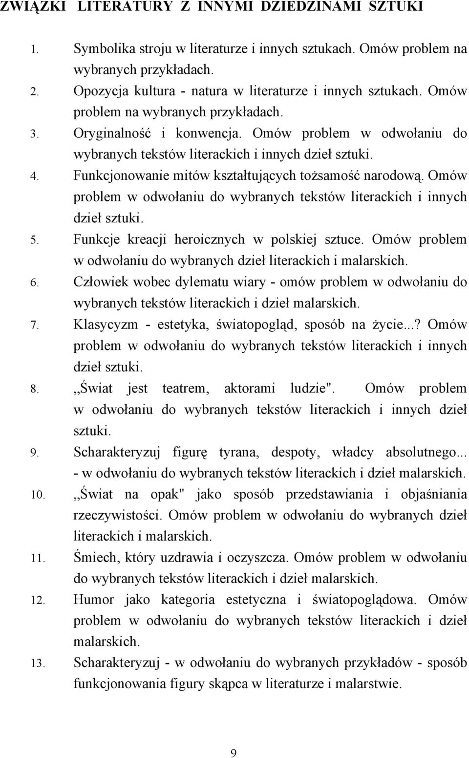 Funkcjonowanie mitów kształtujących tożsamość narodową. Omów problem w odwołaniu do wybranych tekstów literackich i innych dzieł sztuki. 5. Funkcje kreacji heroicznych w polskiej sztuce.