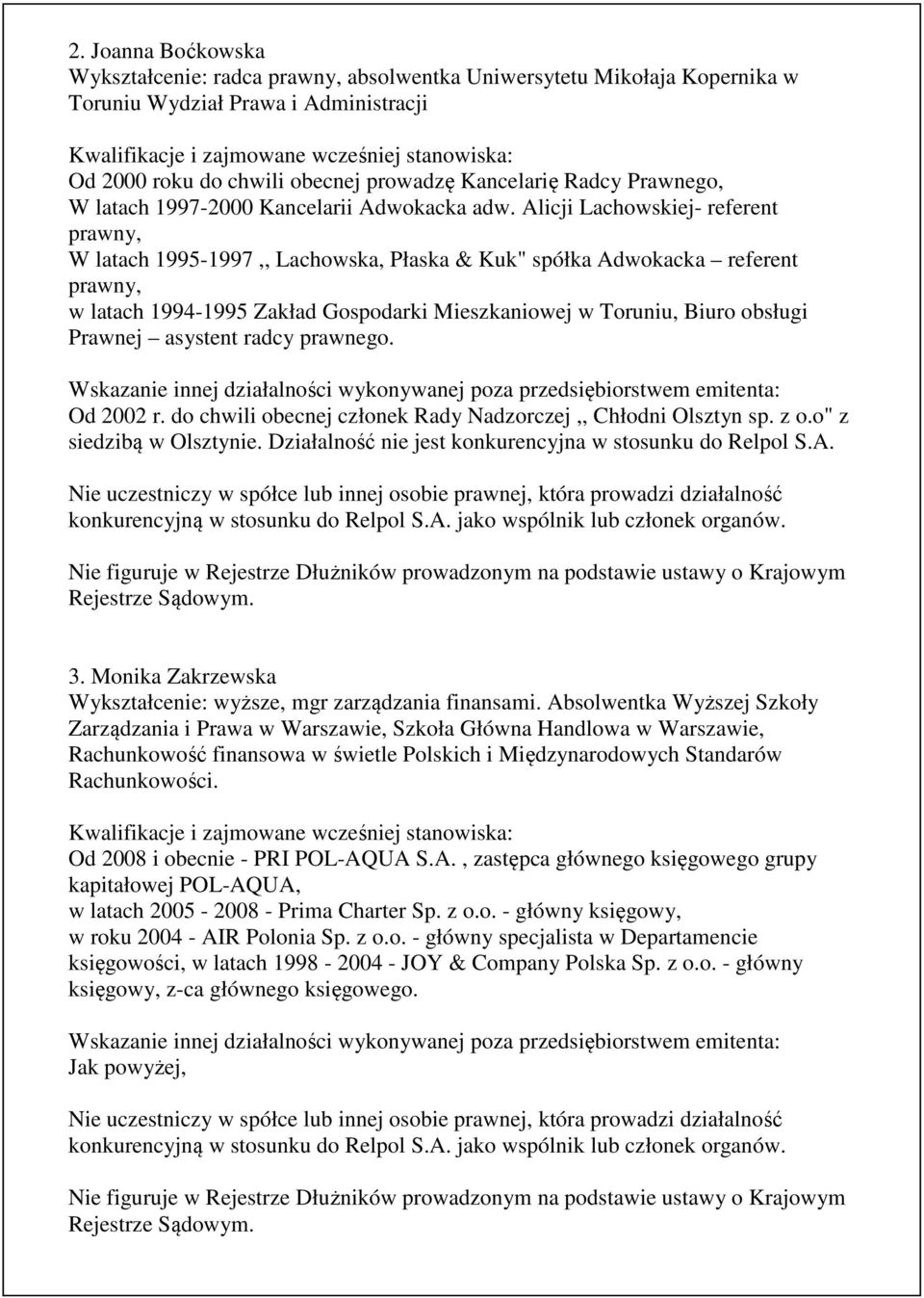 Alicji Lachowskiej- referent prawny, W latach 1995-1997,, Lachowska, Płaska & Kuk" spółka Adwokacka referent prawny, w latach 1994-1995 Zakład Gospodarki Mieszkaniowej w Toruniu, Biuro obsługi