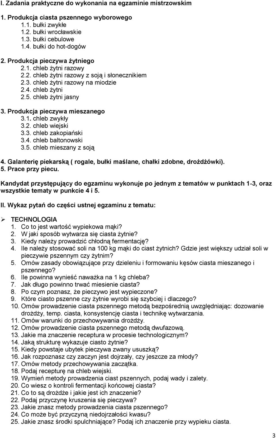 Produkcja pieczywa mieszanego 3.1. chleb zwykły 3.2. chleb wiejski 3.3. chleb zakopiański 3.4. chleb baltonowski 3.5. chleb mieszany z soją 4.