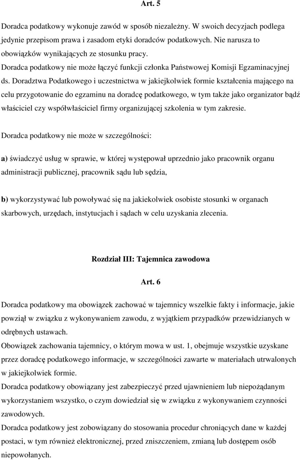 Doradztwa Podatkowego i uczestnictwa w jakiejkolwiek formie kształcenia mającego na celu przygotowanie do egzaminu na doradcę podatkowego, w tym także jako organizator bądź właściciel czy