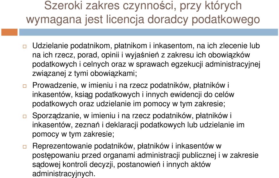 innych ewidencji do celów podatkowych oraz udzielanie im pomocy w tym zakresie; Sporządzanie, w imieniu i na rzecz podatników, płatników i inkasentów, zeznań i deklaracji podatkowych lub udzielanie